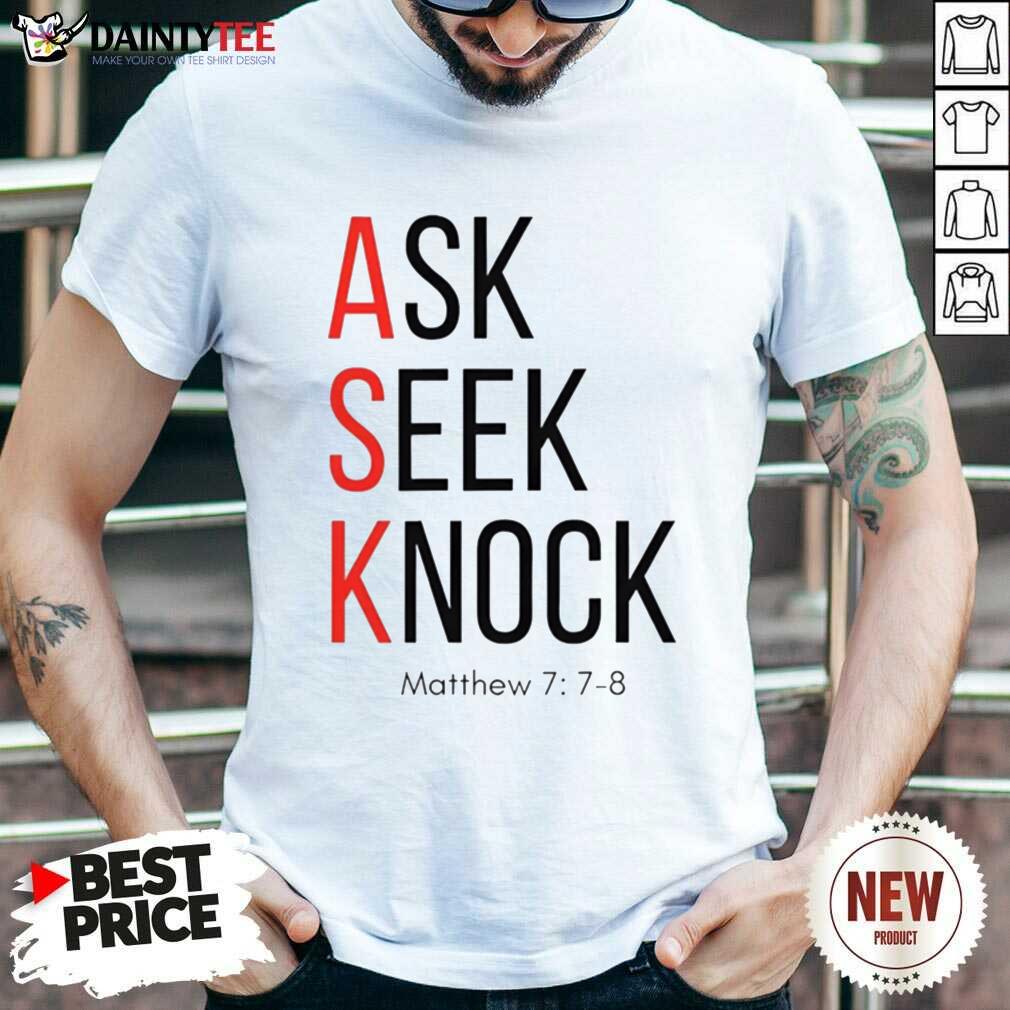 Shirt Good Ask Seek Knock Chirstian T-Shirt