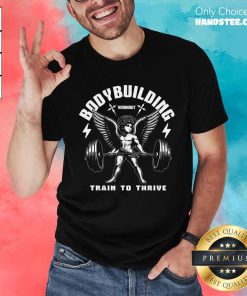 Good Bodybuilding Workout Train To Thrive T-Shirt
