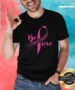 Good Breast Cancer Awareness Believe T-Shirt