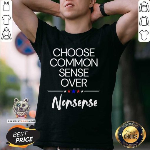Good Choose Common Sense Over Nonsense Kamala Harris T-Shirt