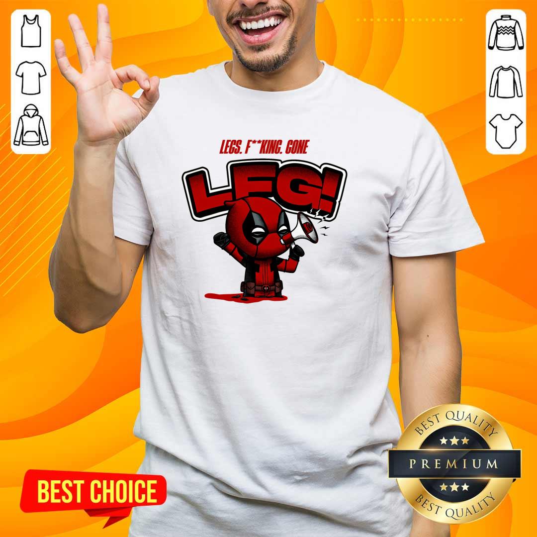 Shirt Good Deadpool Legs Gone LFG T-Shirt