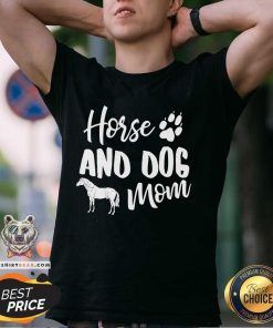 Good Horse And Dog Mom Dog Paw Animal Lover T-Shirt