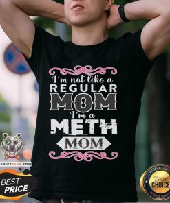Good I'm A Meth Mom T-Shirt