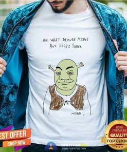 Good Iok What Demure Means But Here’s Shrek T-Shirt