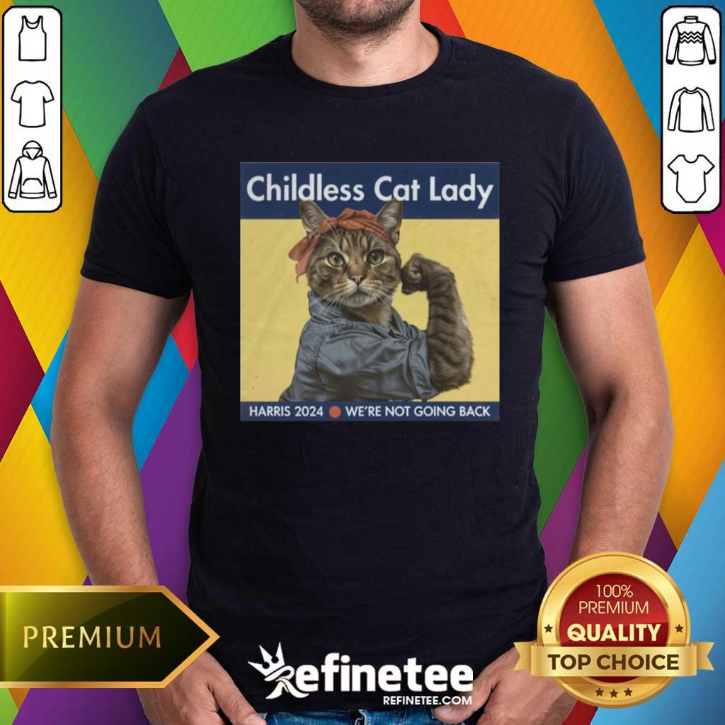 Shirt Good Kamala Harris Childless Cat Lady Were Not Going Back T-Shirt
