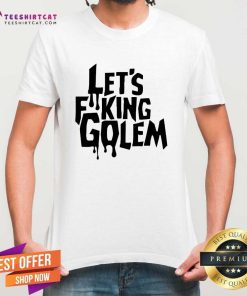 Good Let’s Golem T-Shirt