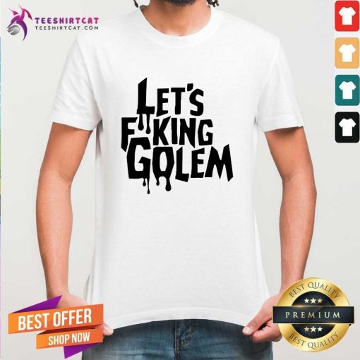 Good Let’s Golem T-Shirt