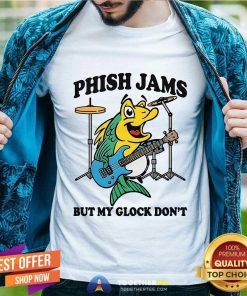Good Phish Jams But My Glock Don't T-Shirt