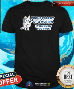 Good Proud Parent Of A Muffin If You Know You Know T-Shirt