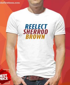 Good Sherrod Brown Reelect Sherrod Brown T-Shirt