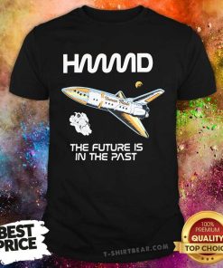 Good The Future Is In The Past T-Shirt