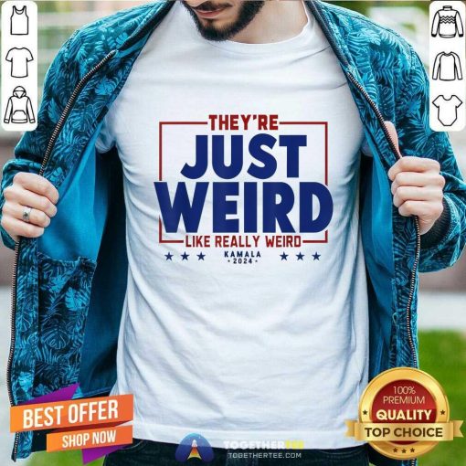 Good They’re Just Weird Kamala Harris 2024 Anti Trump T-Shirt
