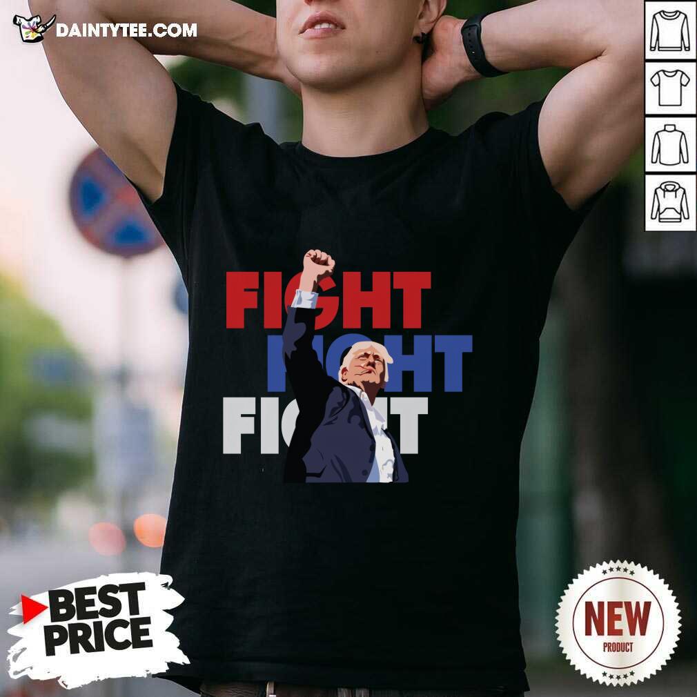 Shirt Great Fight Fight Fight Trump T-Shirt