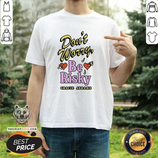 Great Gracie Abrams Don’t Worry Be Risky 2024 T-Shirt