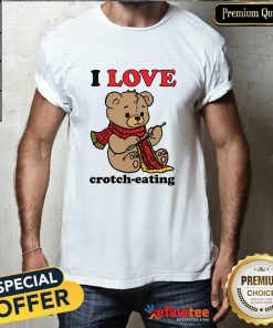 Great I Love Crotch Eating T-Shirt