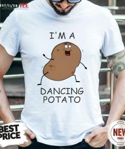 Great I’m A Dancing Potato T-Shirt