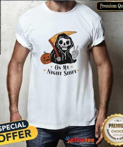 Great On My Night Shift Halloween T-Shirt