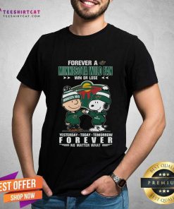 Happy A Minnesota Wild Fan Yesterday Today Tomorrow Forever T-Shirt