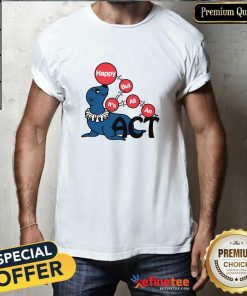 Happy But It's All An Act T-Shirt