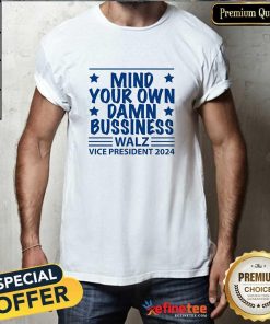 Happy Harris Walz Mind Your Own Damn Business Vice President 2024 T-Shirt