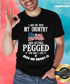 Happy I Love My Wife My Country And Getting Pegged T-Shirt