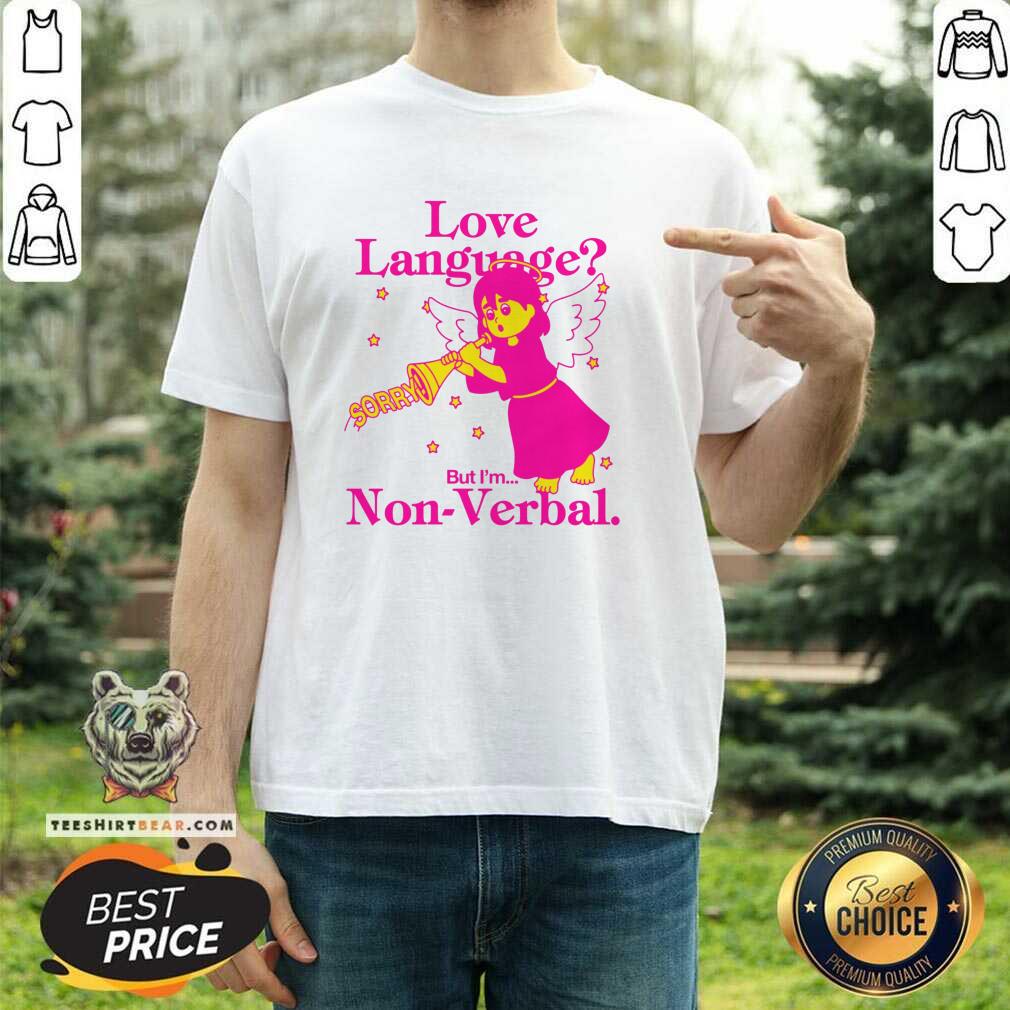 Shirt Happy Love Language But I'm Non-Verbal T-Shirt
