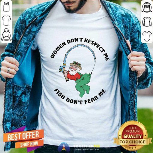 Happy Women Don't Respect Me Fish Don't Fear Me T-Shirt