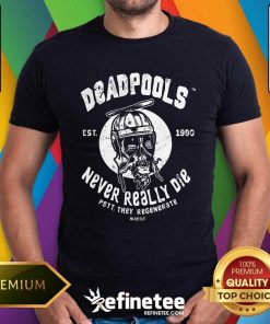 Hot Deadpools Never Really Die T-Shirt