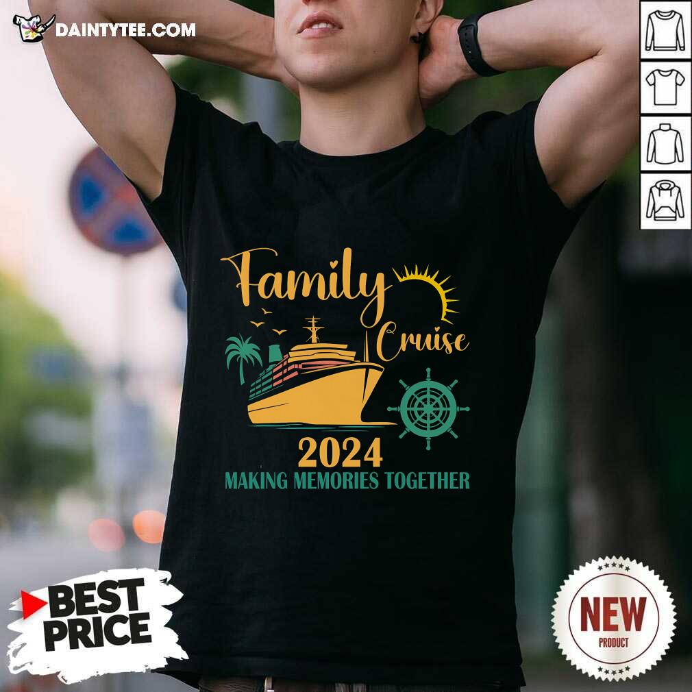 Shirt Hot Family Cruise 2024 Making Memories Together T-Shirt