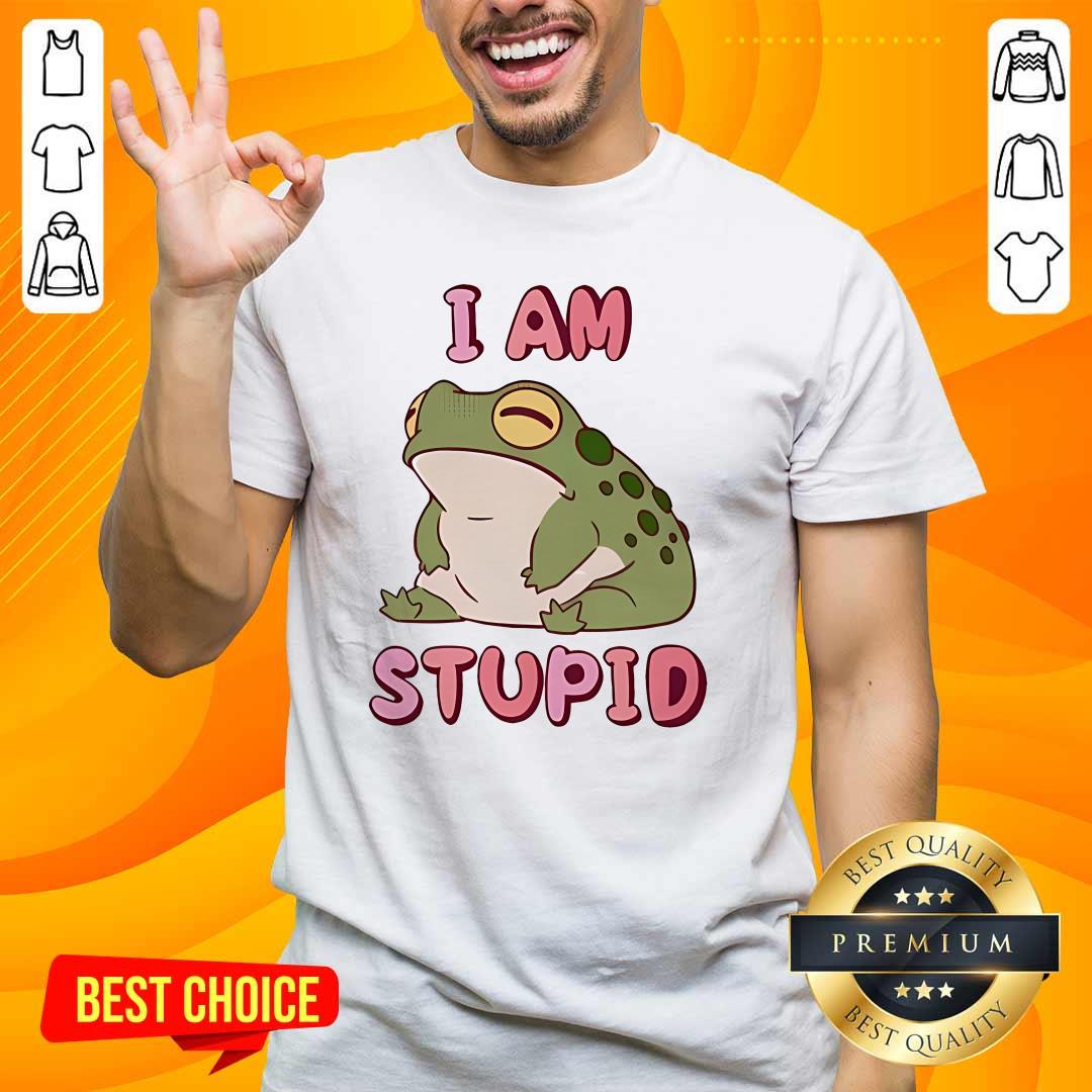 Shirt Hot Frog I Am Stupid T-Shirt