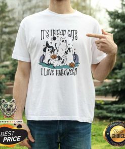Hot It’s Frickin Cats I Love Halloween T-Shirt