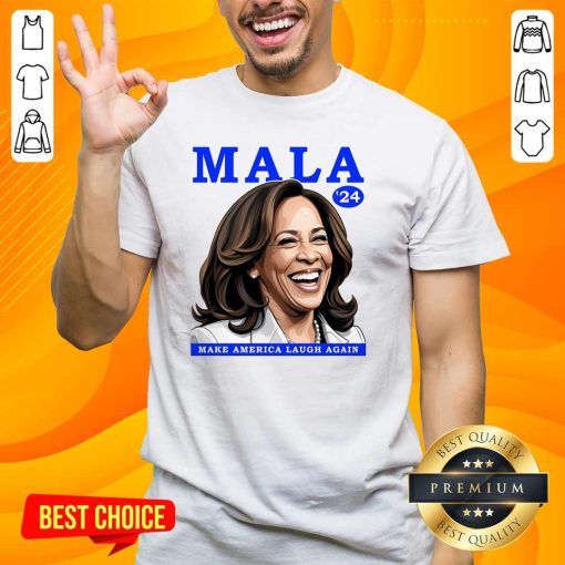 Hot Mala Make America Laugh Again Kamala 2024 T-Shirt