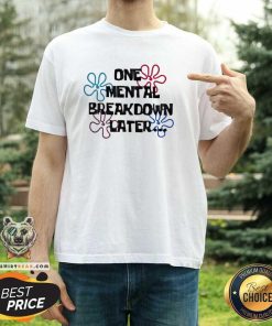 Hot One Mental Breakdown Later Classic T-Shirt