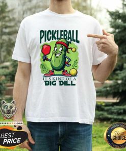 Hot Pickleball It's Kind Of A Big Dill T-Shirt