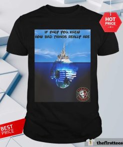 Hot Redpill Threads If Only You Knew How Bad Things Really Are T-Shirt
