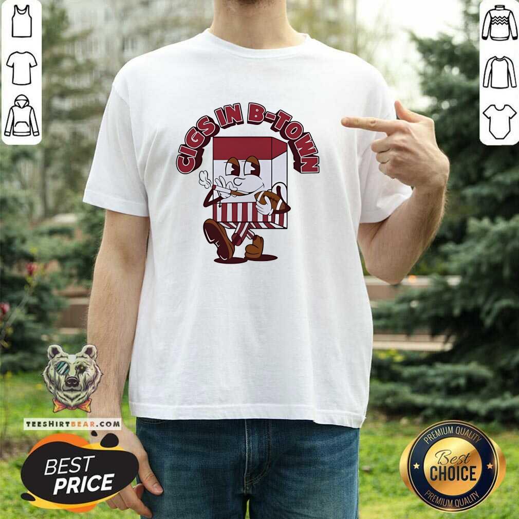 Shirt Hot Smoking Cigs In B-Town Football T-Shirt
