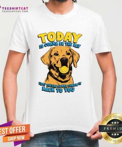 Hot Today Is Gonna Be The Day That They're Gonna Throw T-Shirt