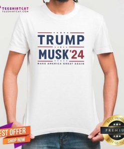 Hot Trump And Musk 24 Make America Great Again Election T-Shirt