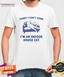 Hot Vintage Sorry I Can't Come I'm An Indoor House Cat T-Shirt