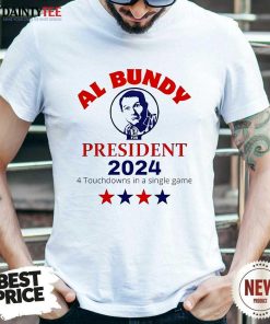 Nice Al Bundy For President 2024 4 Touchdowns In A Single Game T-Shirt