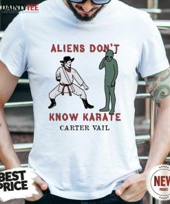 Nice Aliens Don’t Know Karate Carter Vail T-Shirt