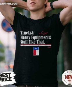 Nice Andrew Chafin Trucks And Heavy Equipment Stuff Like That T-Shirt
