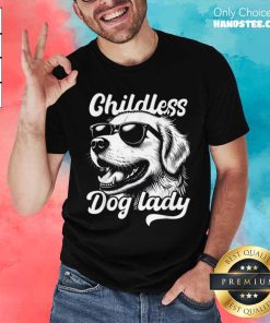 Nice Childless Dog Lady Funny Dog Lover Meme T-Shirt