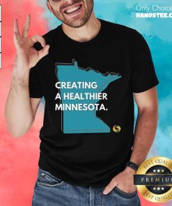 Nice Creating A Healthier Minnesota T-Shirt