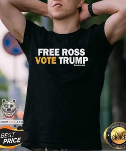 Nice Free Ross Vote Trump T-Shirt