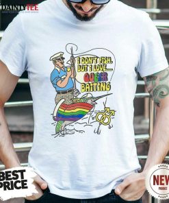 Nice I Don't Fish But I Love Queer Baiting LGBTQ T-Shirt
