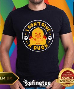 Nice I Don’t Give A Duck T-Shirt