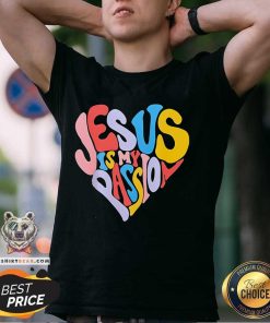 Nice Jesus Is My Passion Heart T-Shirt