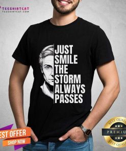 Nice Just Smile The Storm Always Passes T-Shirt