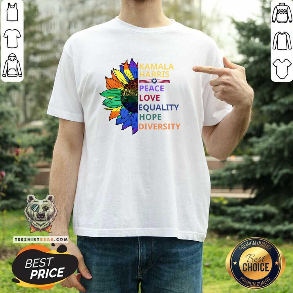 Shirt Nice Kamala Harris Peace Love Equality Hope Diversity T-Shirt